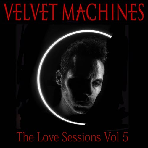 Velvet Machines - The Love Sessions Vol. 5 (2019) [EP]