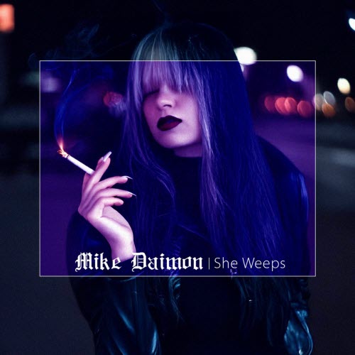 Mike Daimon - She Weeps (2026) [Single]