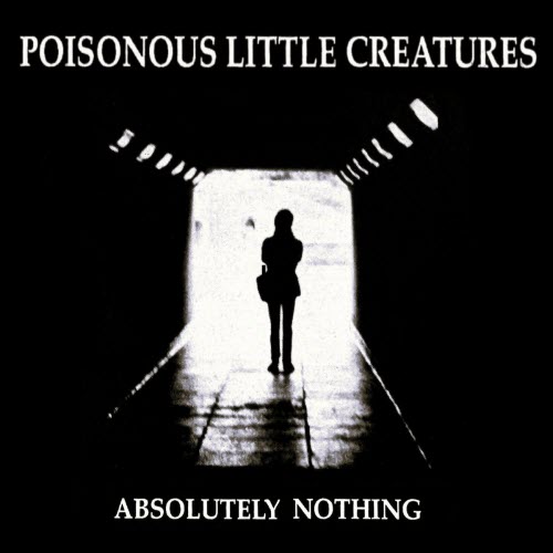 Poisonous Little Creatures - Absolutely Nothing (2026)