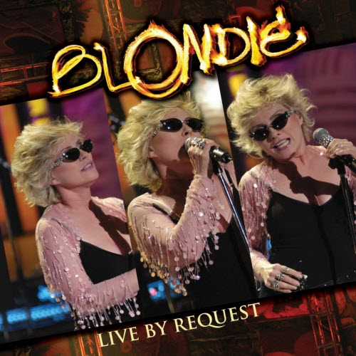 Blondie - Live By Request (2005)
