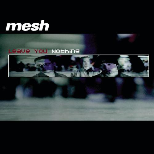 Mesh - Leave You Nothing (2002) [EP]