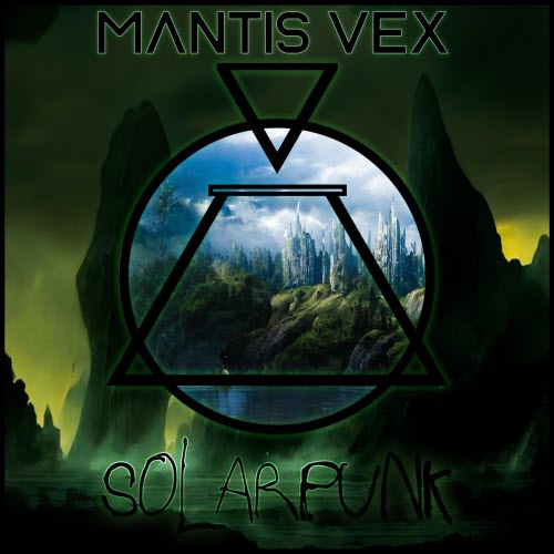 Mantis Vex - Solarpunk (2021) [EP]
