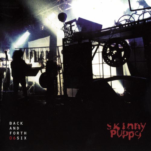 Skinny Puppy - Back And Forth 06six (2003)