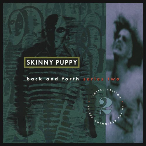 Skinny Puppy - Back And Forth Series Two (1992)