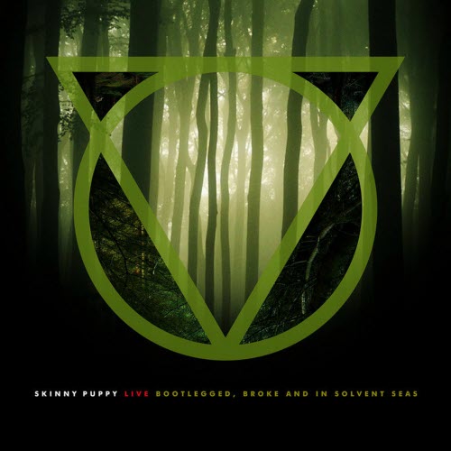 Skinny Puppy - Bootlegged, Broke And In Solvent Seas (Live) (2012)