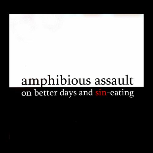 Amphibious Assault - On Better Days And Sin-Eating (2007) [EP]