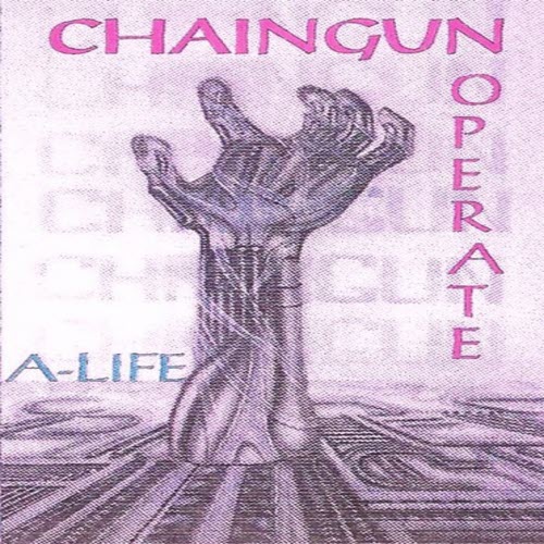 Chaingun Operate - A-Life (1993)