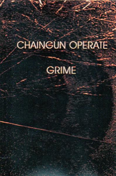 Chaingun Operate - Grime (Cassette) (1995)