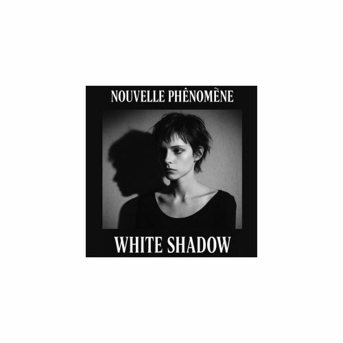 Nouvelle Phénomène - White Shadow (2026) [Single]
