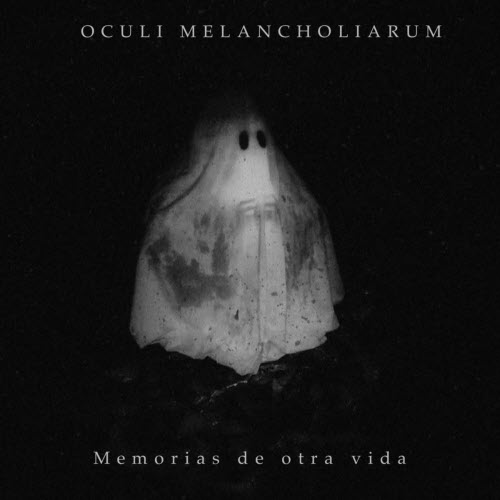 Oculi Melancholiarum - Memorias De Otra Vida (2022) [EP]