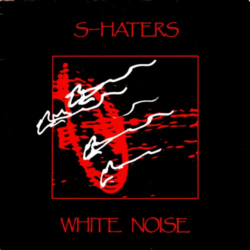 S-Haters - White Noise (1985) [EP]