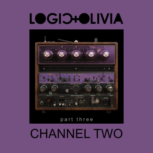 Logic And Olivia - Channel Two (Part Three) (2026) [EP]