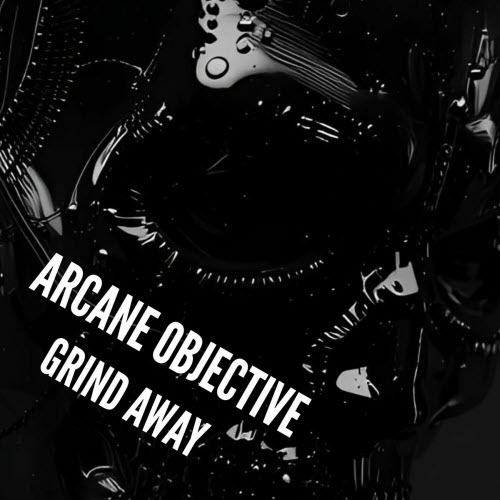 Arcane Objective - Grind Away (2026) [Single]