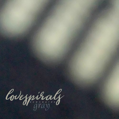 Love Spirals Downwards - Gray (2026) [Single]