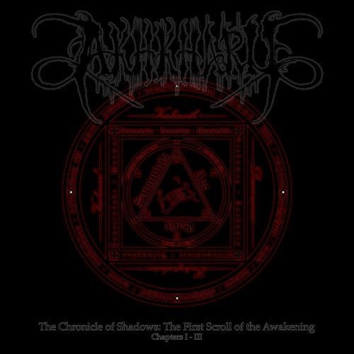 Akhkharu - The Chronicle Of Shadows, The First Scroll Of The Awakening (Chapters I-III) (2026) [Reissue]