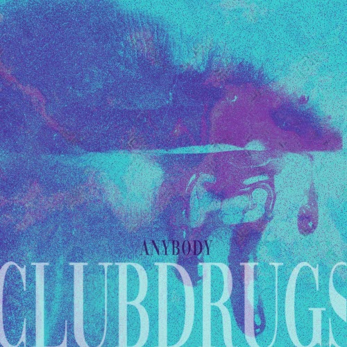 Clubdrugs - Anybody (2022) [Single]