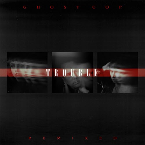 Ghost Cop - Trouble Remixed (2026) [EP]