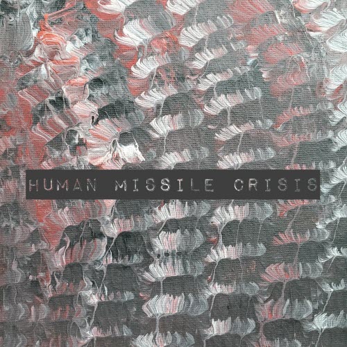 Human Missile Crisis - Humble Creatures (2021) [Single]