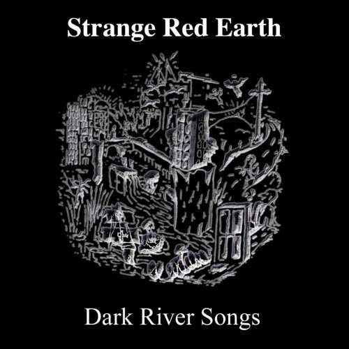 Strange Red Earth - Dark River Songs (2026)
