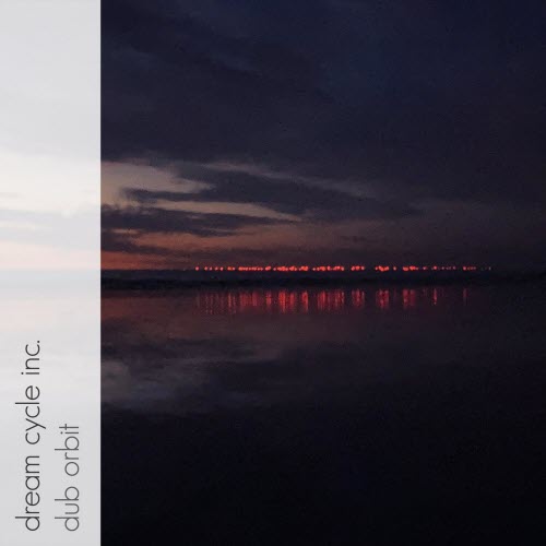 Dream Cycle Inc. - Dub Orbit (2020) [EP]