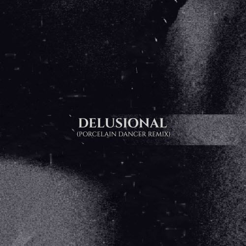 The Spoiled - Delusional (Porcelain Dancer Remix) (2026) [Single]
