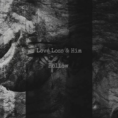 Love Loss & Him - Hollow (2026) [Single]