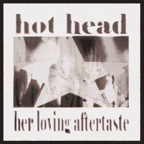 Her Loving Aftertaste - Hot Head (2026) [Single]