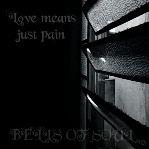 Bells Of Soul - Love Means Just Pain (2026) [EP]