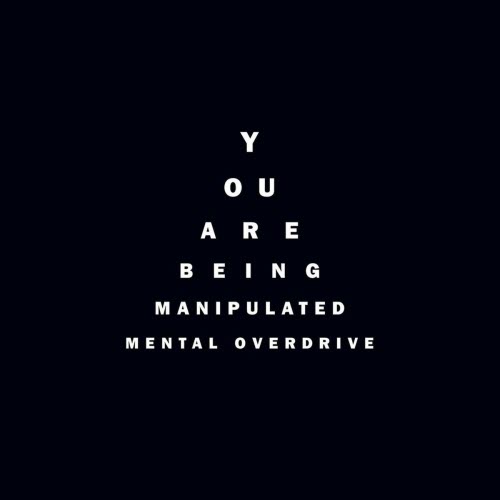 Mental Overdrive - You Are Being Manipulated (2008)