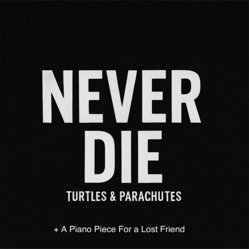 Turtles & Parachutes - Never Die (2025) [Single]