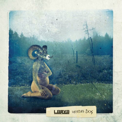 Larva - Ustedes Dos (2015) [EP]
