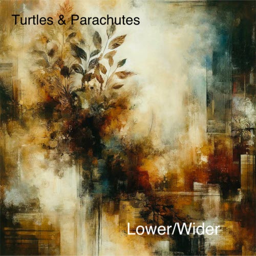 Turtles & Parachutes - Lower/Wider (2024) [Single]