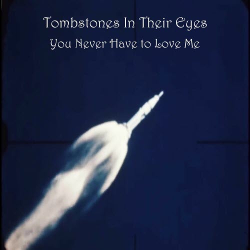 Tombstones In Their Eyes - You Never Have To Love Me (2026) [Single]