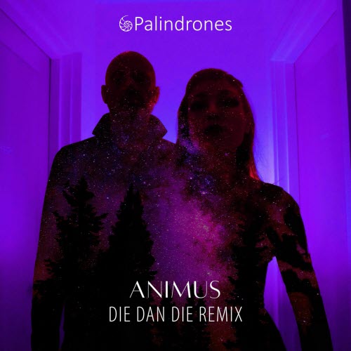 Palindrones - Animus (Die Dan Die Remix) (2025) [Single]