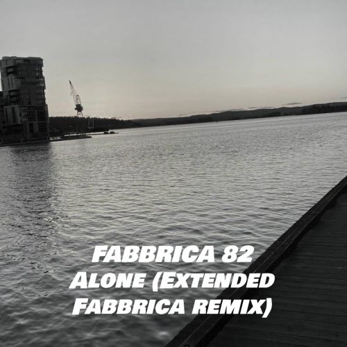 Fabbrica 82 - Alone (Extended Fabbrica Remix) (2026) [Single]