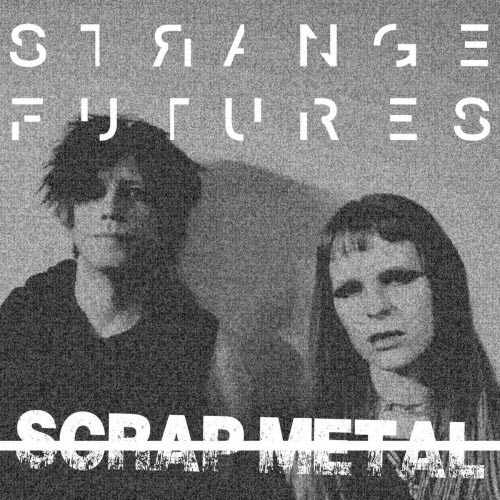 Strange Futures - Scrap Metal (2026) [Single]