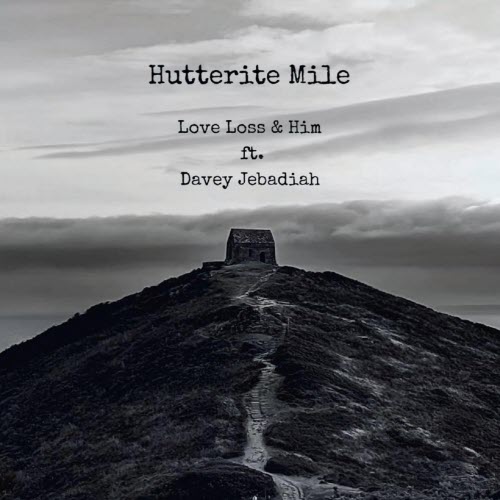 Love Loss & Him - Hutterite Mile (2026) [Single]