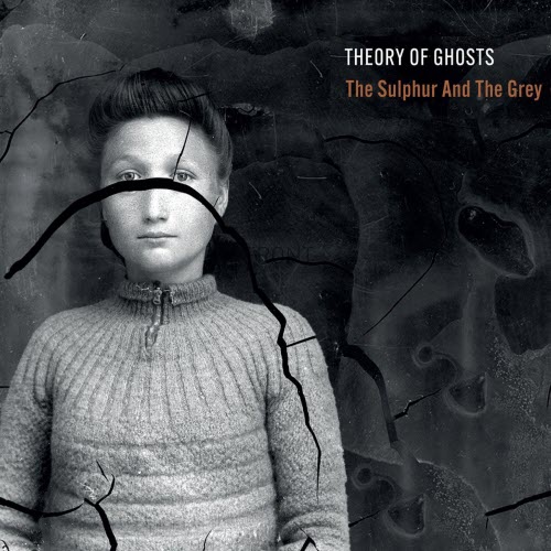 Theory Of Ghosts - The Sulphur And The Grey (2026)