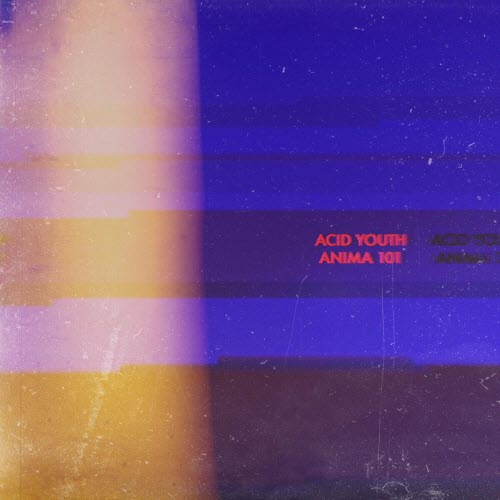 Acid Youth - Anima 101 (2023) [EP]
