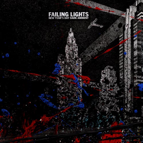 Failing Lights - New Year's Day Dark Ambient (2021)
