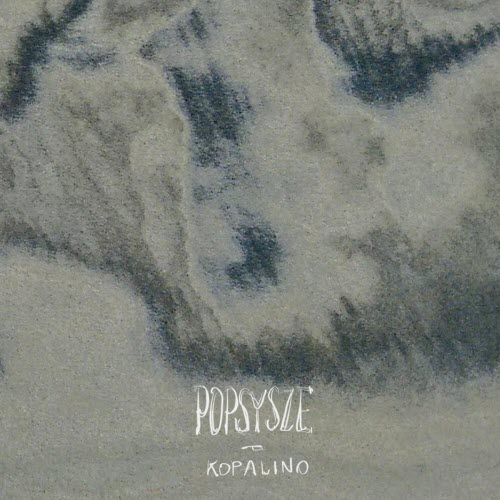 Popsysze - Kopalino (2017)