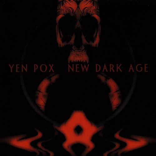 Yen Pox - New Dark Age (2000)