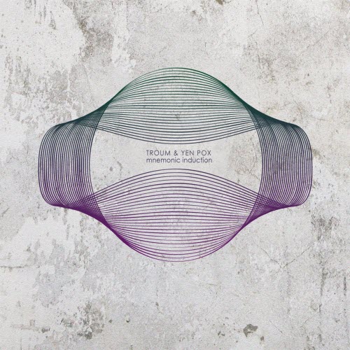 Troum & Yen Pox - Mnemonic Induction (2015)