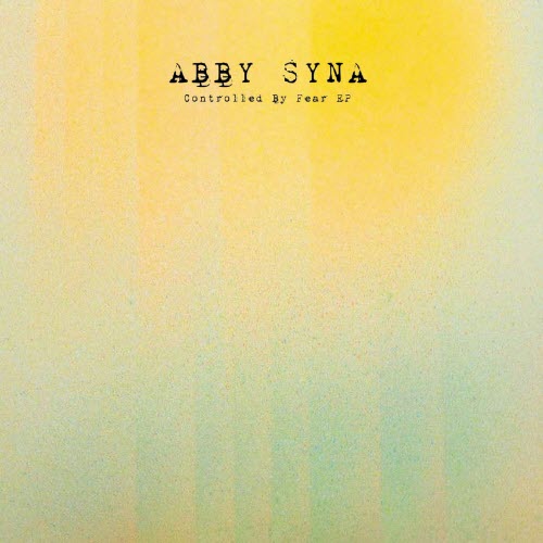 Abby Syna - Controlled By Fear (2026) [EP]