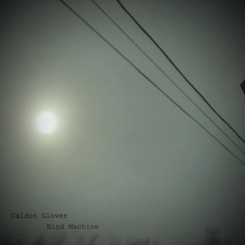 Caldon Glover - Bird Machine (2026)