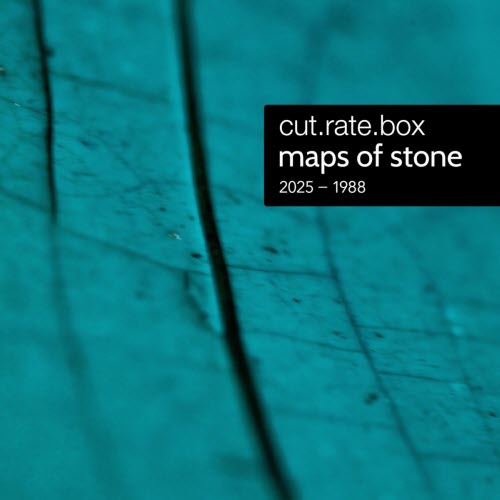 Cut.Rate.Box - Maps Of Stone (2025 - 1988) (2026)