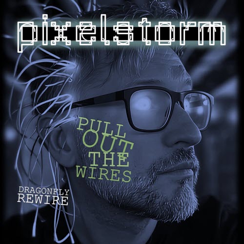 Pixelstorm - Pull Out The Wires (Dragonfly Rewire) (2026) [Single]