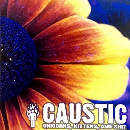 Caustic - Unicorns, Kittens, And Shit (2026) [Remastered]