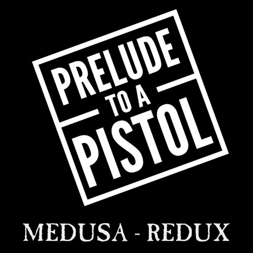 Prelude To A Pistol - Medusa (Redux) (2026) [Single]
