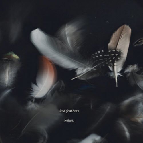 Kehre. - Lost Feathers (2022) [EP]